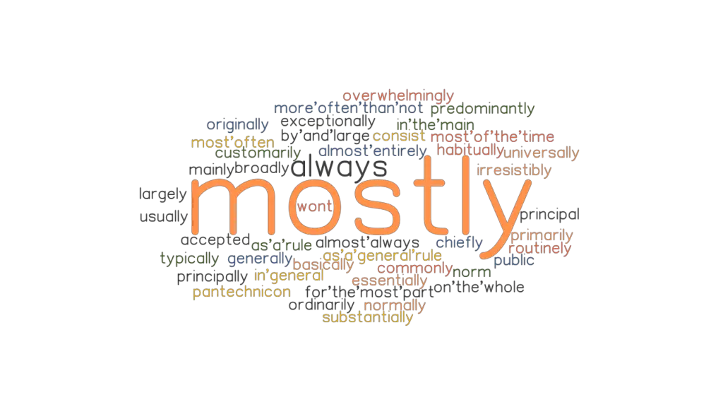 MOSTLY: Synonyms and Related Words. What is Another Word for MOSTLY ...