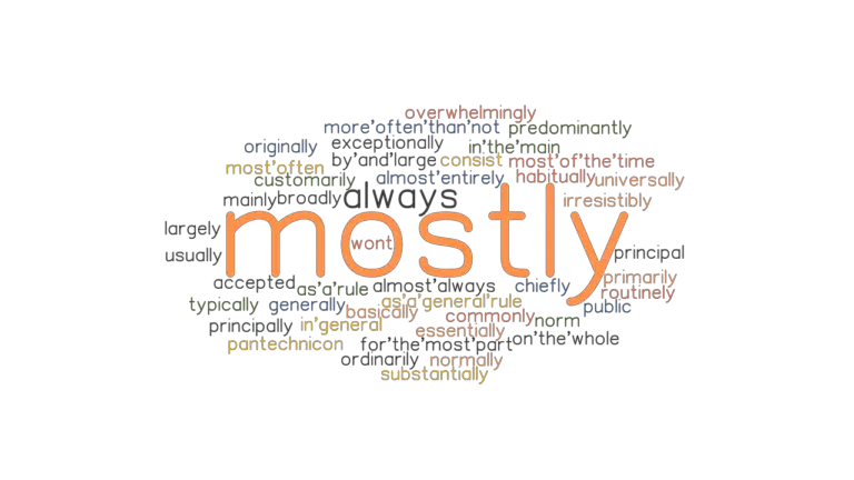 MOSTLY Synonyms And Related Words What Is Another Word For MOSTLY 