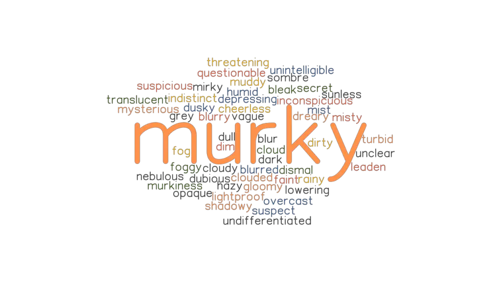 MURKY Synonyms And Related Words What Is Another Word For MURKY 