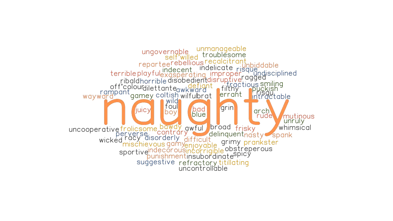 NAUGHTY Synonyms And Related Words What Is Another Word For NAUGHTY 