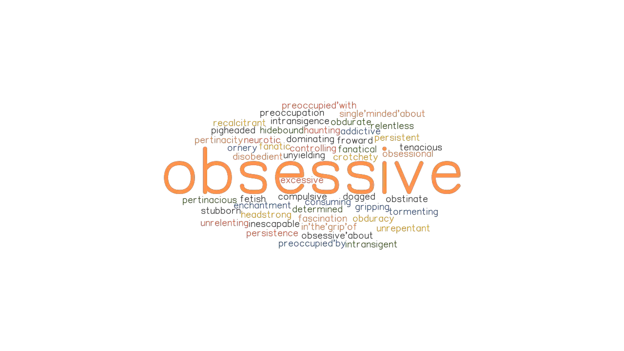 OBSESSIVE Synonyms And Related Words What Is Another Word For 