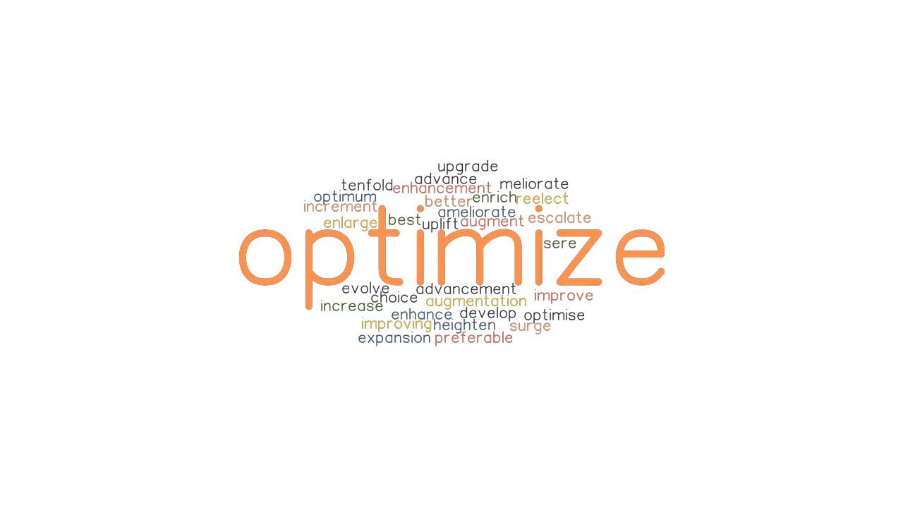 OPTIMIZE Synonyms and Related Words. What is Another Word for OPTIMIZE