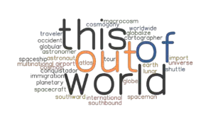 OUT OF THIS WORLD: Synonyms and Related Words. What is Another Word for