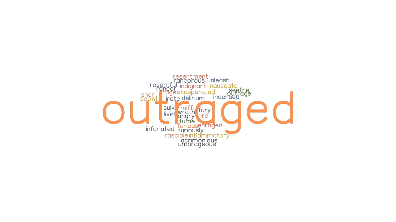 OUTRAGED Synonyms And Related Words What Is Another Word For OUTRAGED 