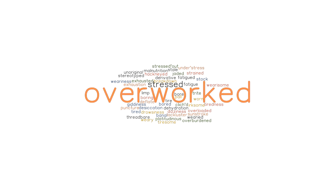 Words Overworked and Overloaded are semantically related or have
