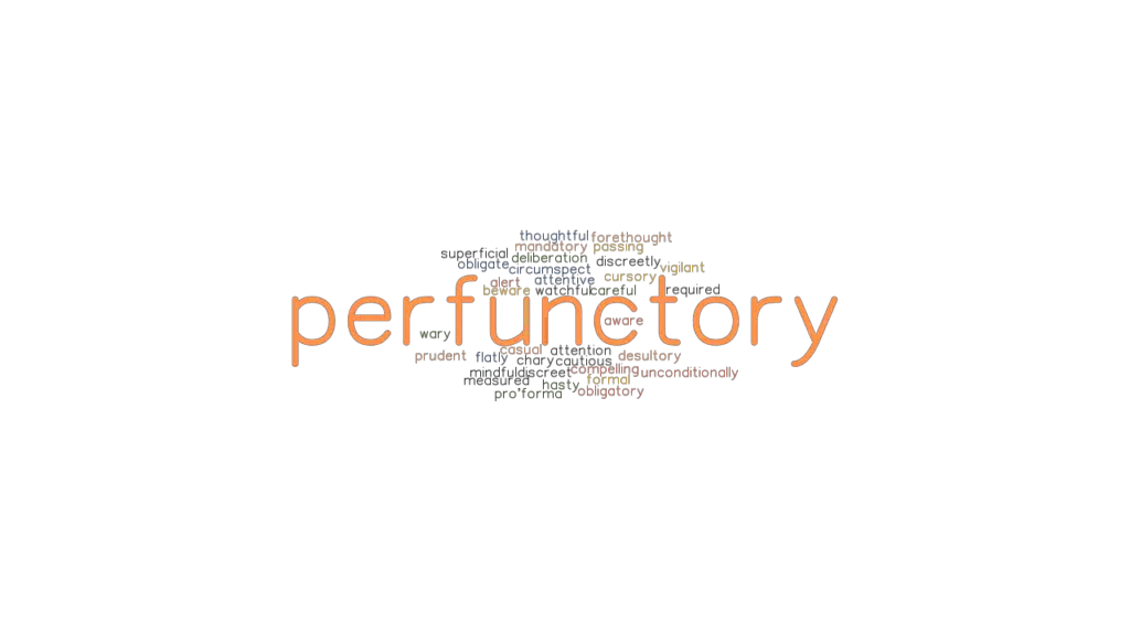 PERFUNCTORY Synonyms and Related Words. What is Another Word for