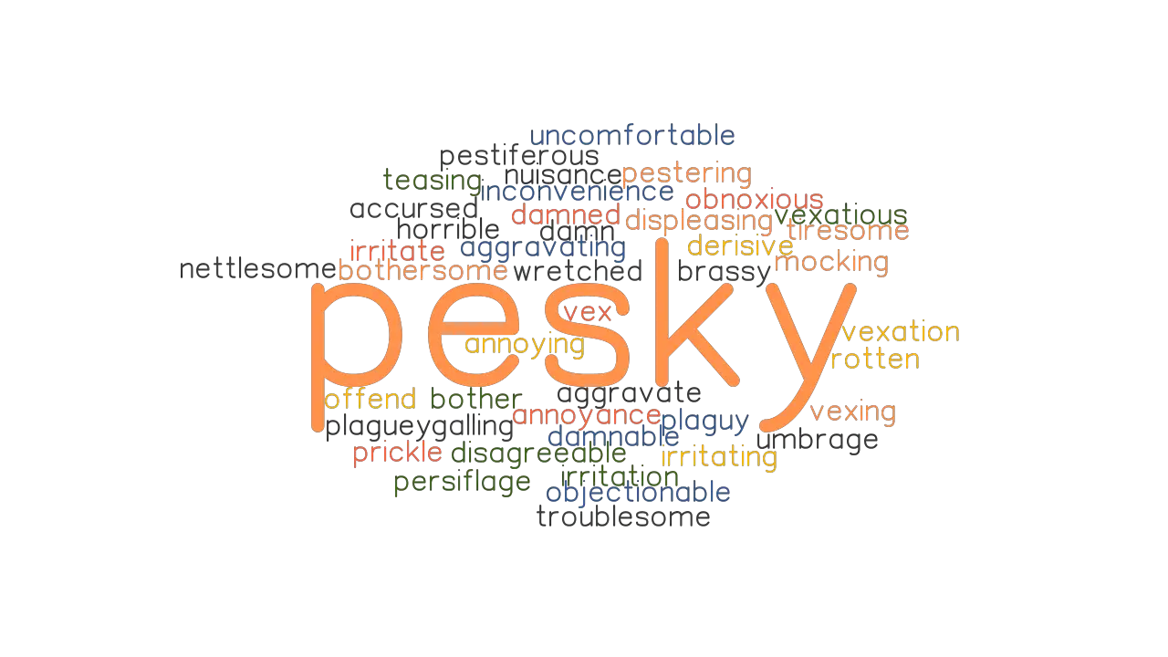 PESKY Synonyms And Related Words What Is Another Word For PESKY 