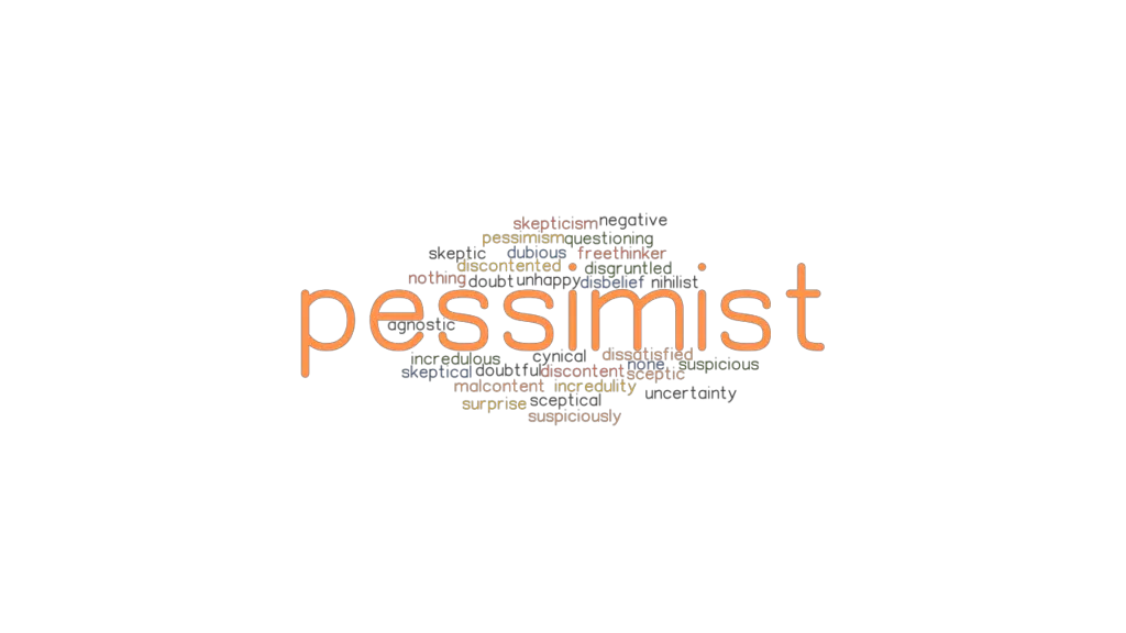 PESSIMIST: Synonyms And Related Words. What Is Another Word For ...