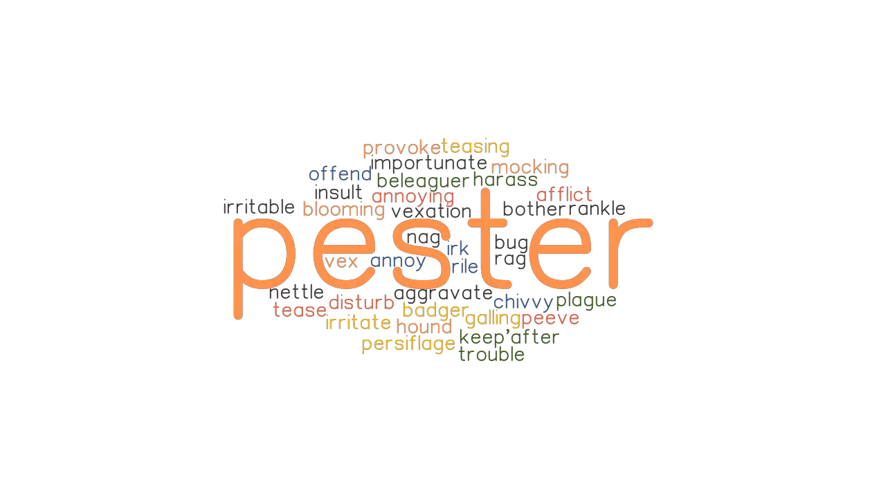 PESTER Synonyms and Related Words. What is Another Word for ...