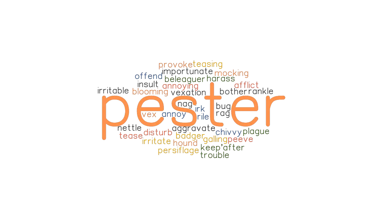 PESTER Synonyms And Related Words What Is Another Word For PESTER 