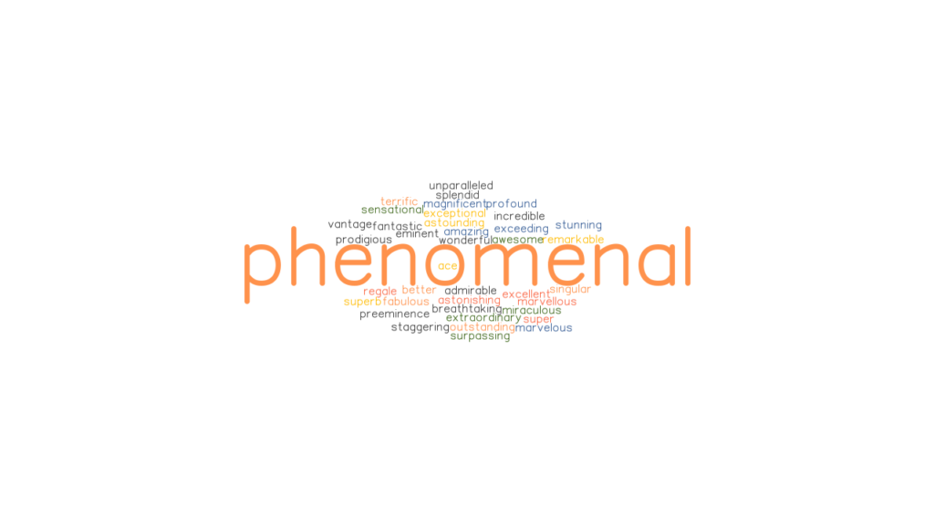 PHENOMENAL: Synonyms and Related Words. What is Another Word for ...