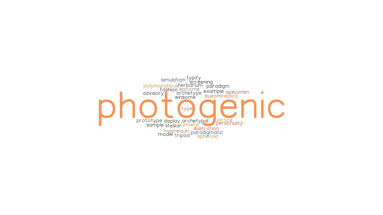 PHOTOGENIC Synonyms And Related Words What Is Another Word For 