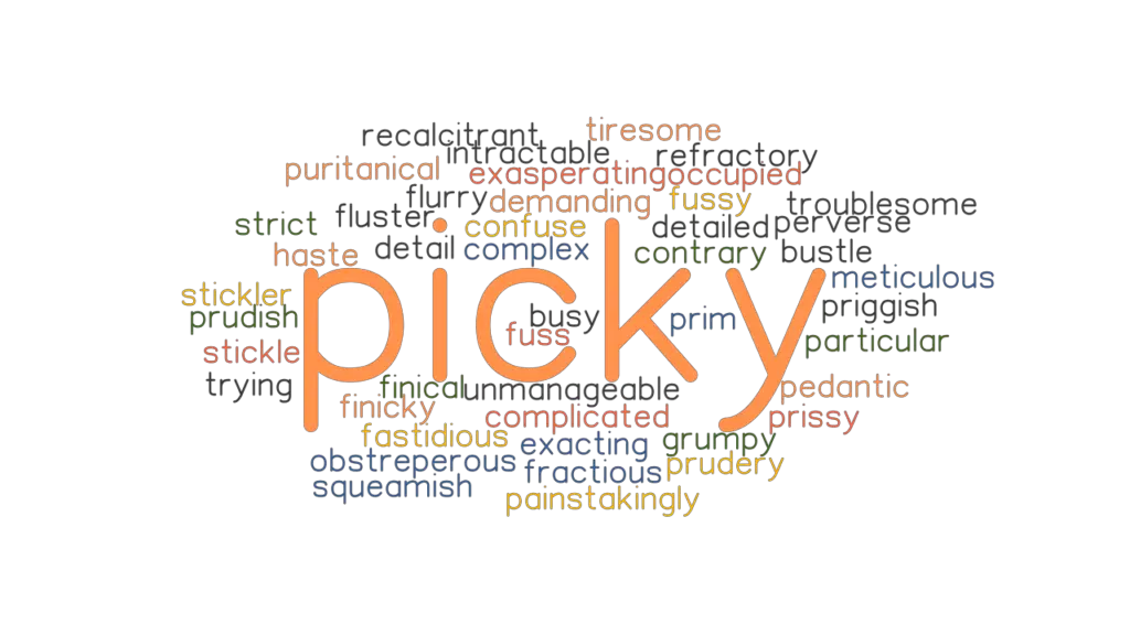 PICKY Synonyms And Related Words What Is Another Word For PICKY 