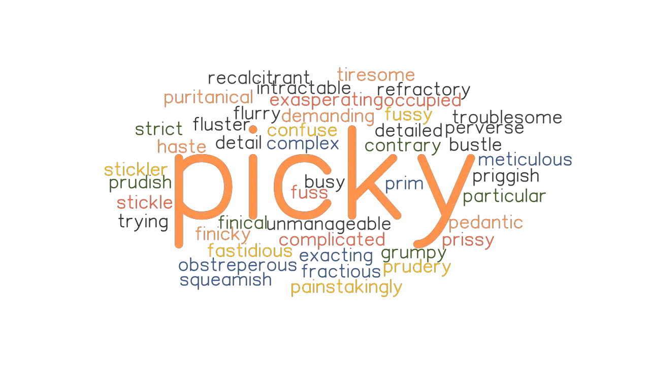 PICKY Synonyms And Related Words What Is Another Word For PICKY 