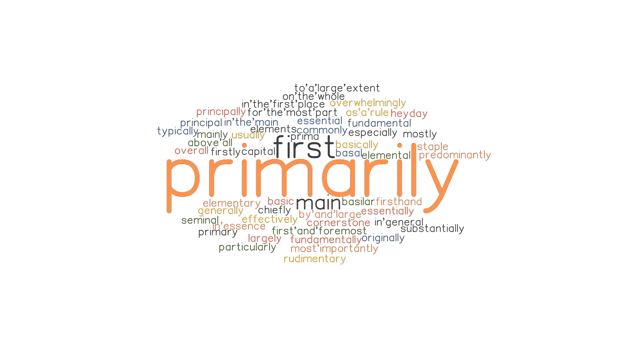 PRIMARILY Synonyms And Related Words What Is Another Word For 