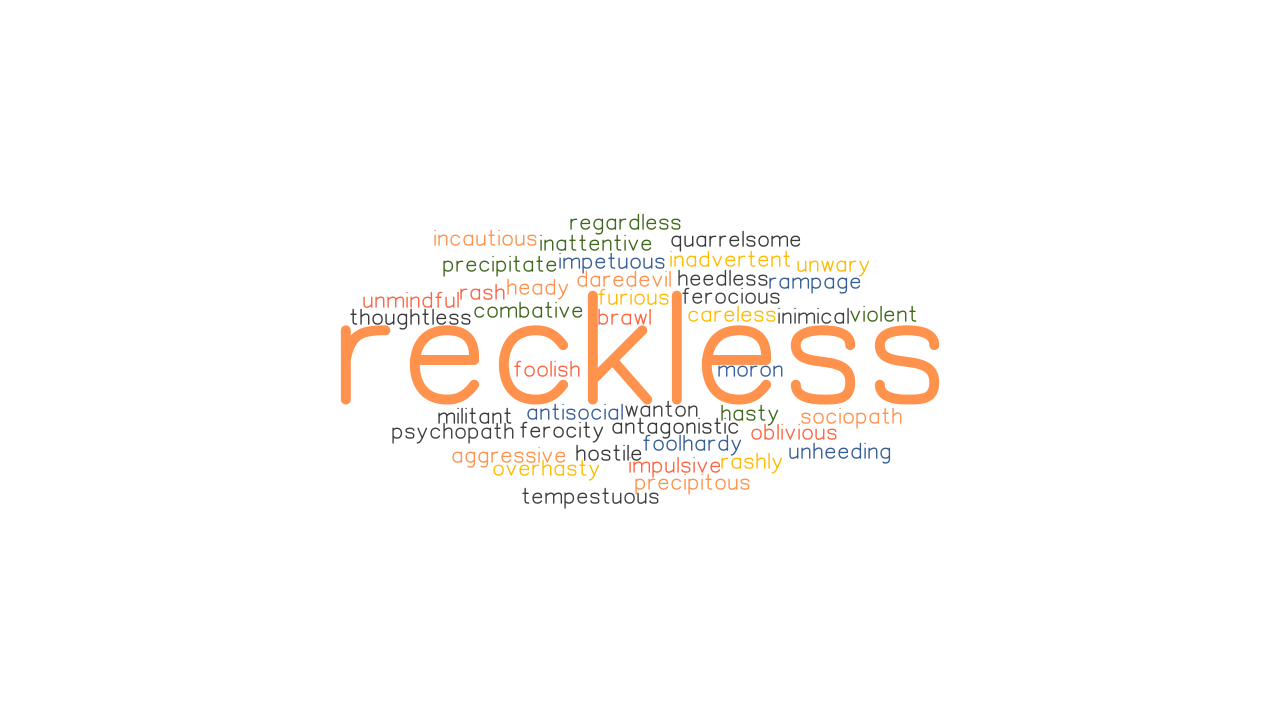 RECKLESS Synonyms And Related Words What Is Another Word For RECKLESS 