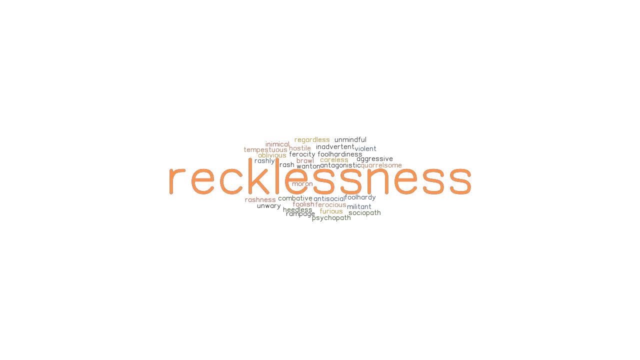 RECKLESSNESS Synonyms And Related Words What Is Another Word For 