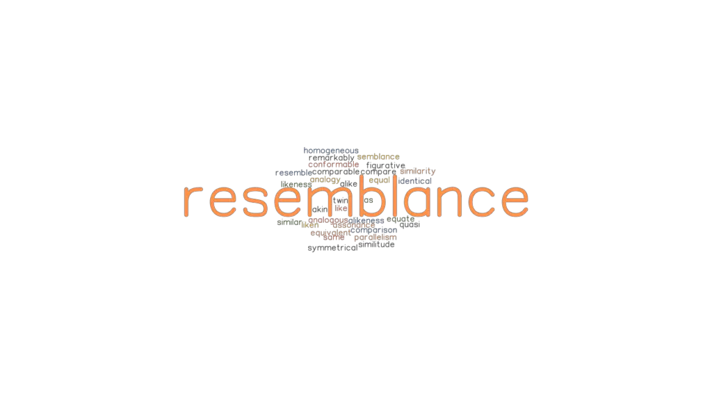 RESEMBLANCE Synonyms and Related Words. What is Another Word for