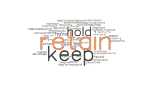 RETAIN: Synonyms and Related Words. What is Another Word for RETAIN ...