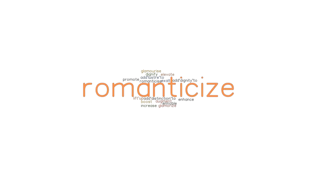 romanticize-synonyms-and-related-words-what-is-another-word-for