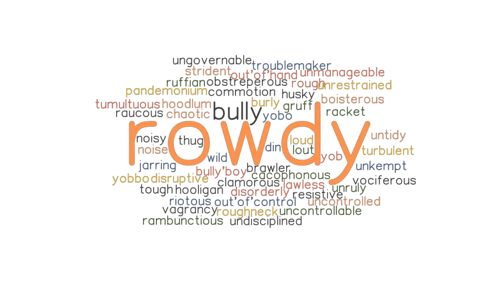 rowdy-synonyms-and-related-words-what-is-another-word-for-rowdy-grammartop