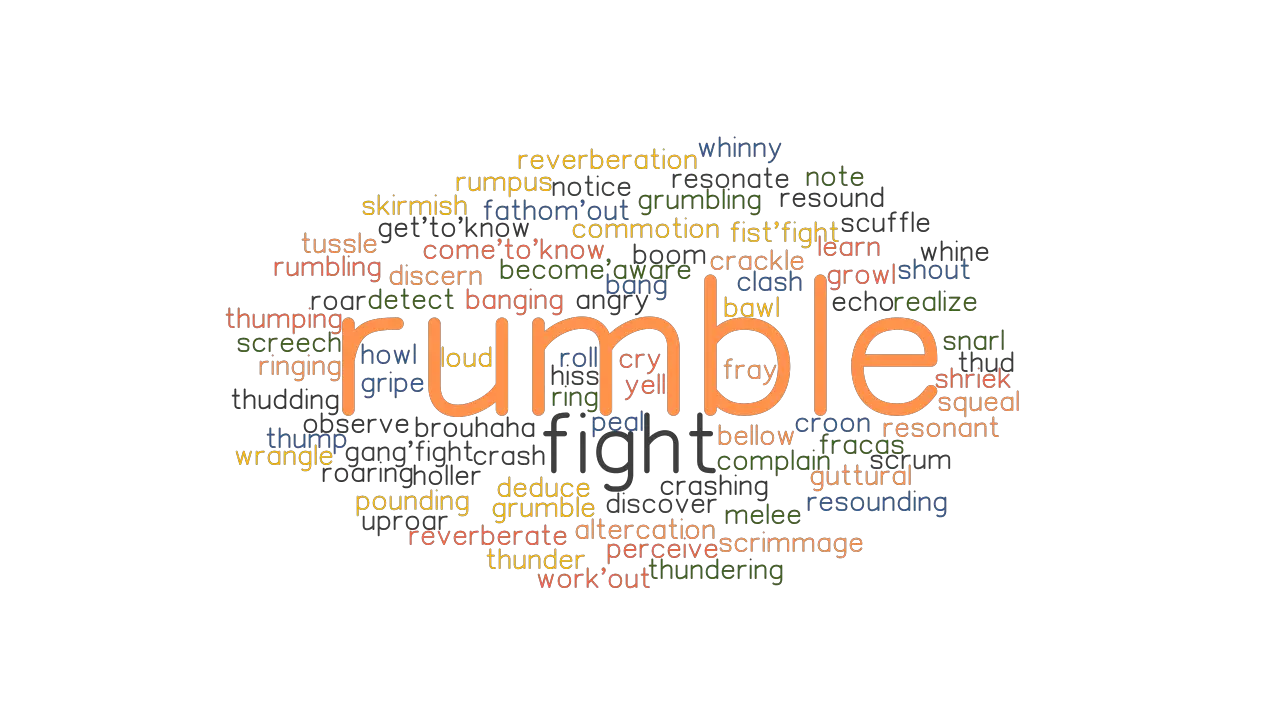 RUMBLE: Synonyms and Related Words. What is Another Word for RUMBLE? -  
