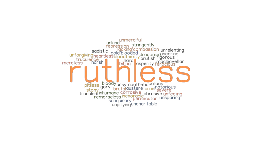 RUTHLESS Synonyms And Related Words What Is Another Word For RUTHLESS 