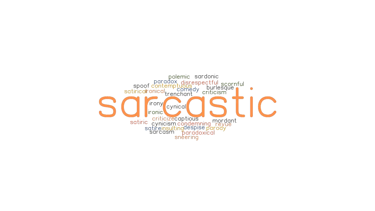 SARCASTIC Synonyms And Related Words What Is Another Word For 