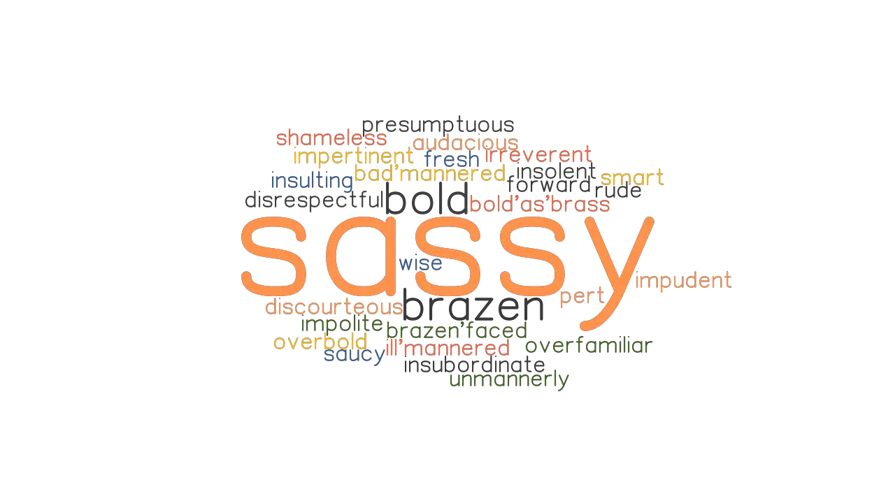 SASSY Synonyms And Related Words What Is Another Word For SASSY 