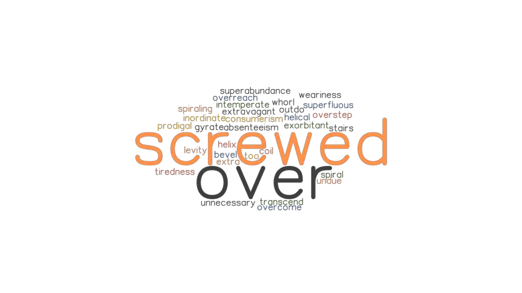 What S Another Word For Getting Screwed Over