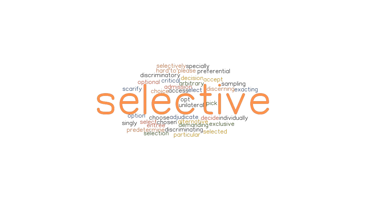 SELECTIVE Synonyms And Related Words What Is Another Word For 