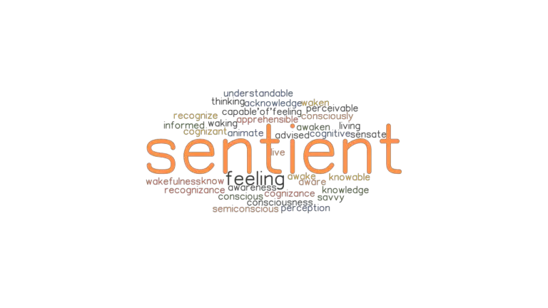 SENTIENT: Synonyms and Related Words. What is Another Word for SENTIENT