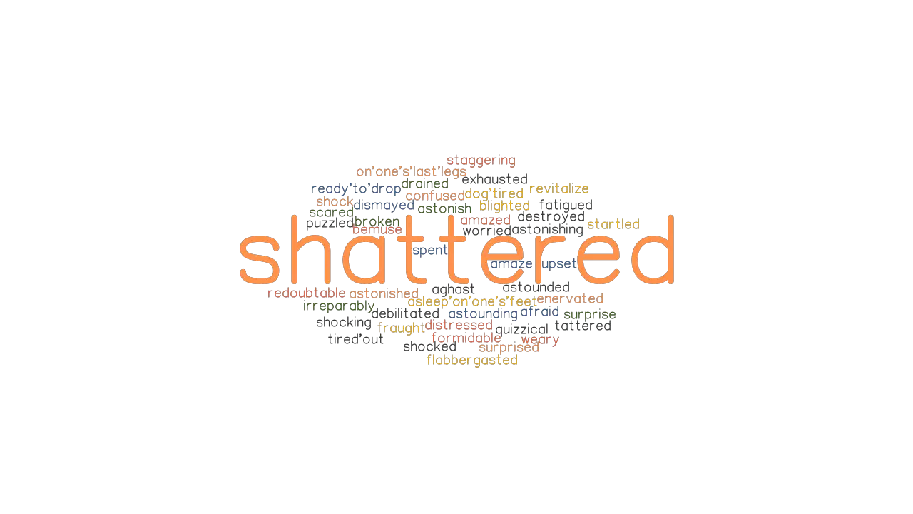 SHATTERED Synonyms And Related Words What Is Another Word For 