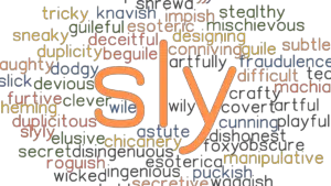 SLY: Synonyms and Related Words. What is Another Word for SLY ...