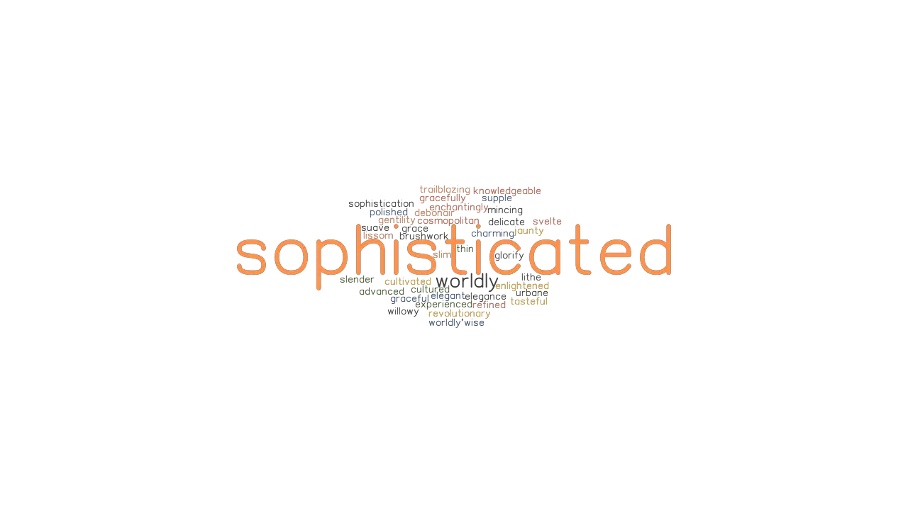 SOPHISTICATED Synonyms And Related Words What Is Another Word For 