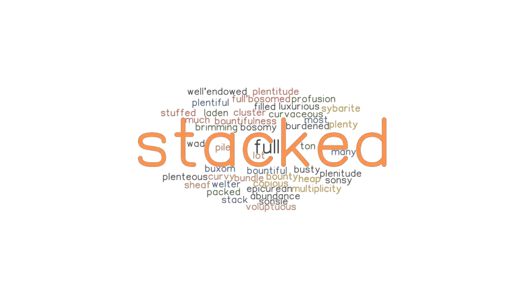 STACKED Synonyms and Related Words. What is Another Word for STACKED