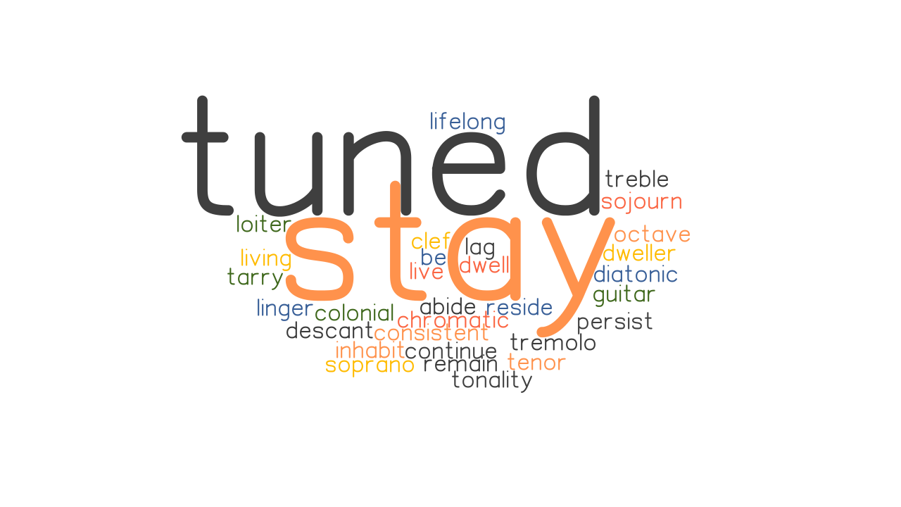 STAY TUNED Synonyms And Related Words What Is Another Word For STAY 