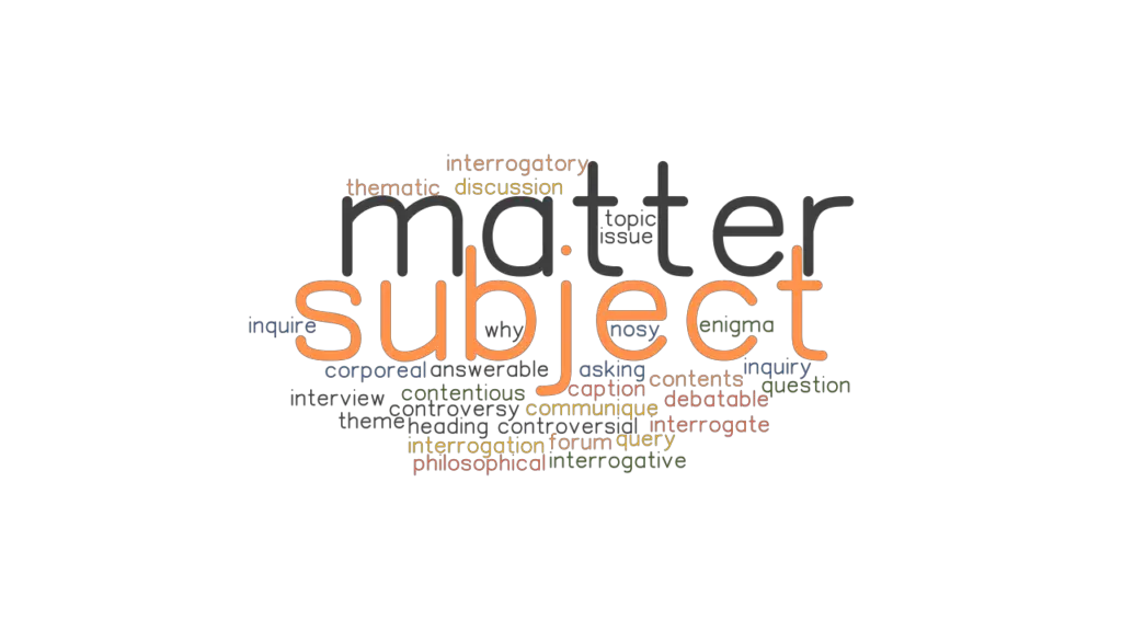 SUBJECT MATTER Synonyms And Related Words What Is Another Word For 