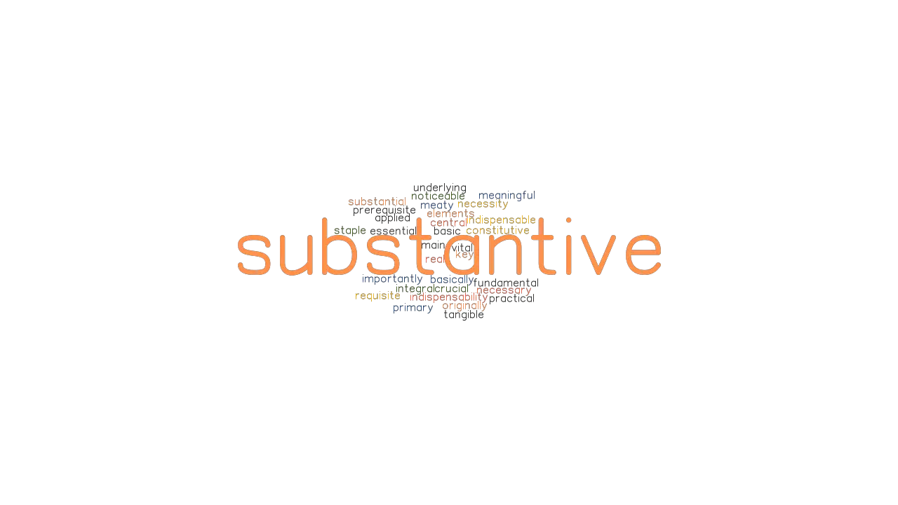 SUBSTANTIVE Synonyms And Related Words What Is Another Word For 