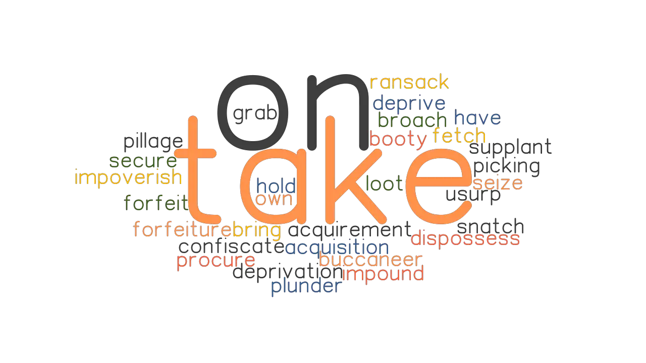 TAKE ON Synonyms And Related Words What Is Another Word For TAKE ON 