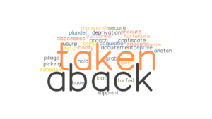 TAKEN ABACK: Synonyms And Related Words. What Is Another Word For TAKEN ...