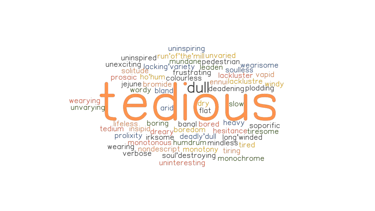 TEDIOUS Synonyms And Related Words What Is Another Word For TEDIOUS 