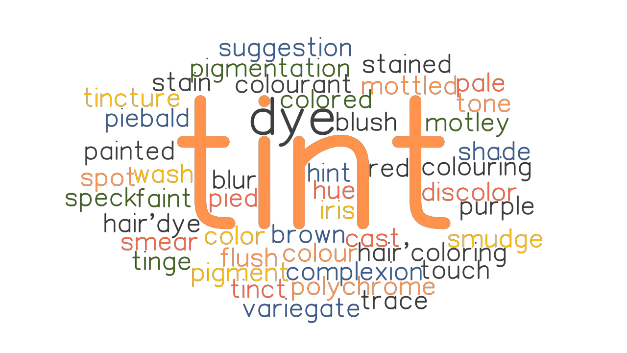 ufuldstændig Uforudsete omstændigheder Sommerhus TINT: Synonyms and Related Words. What is Another Word for TINT? -  GrammarTOP.com