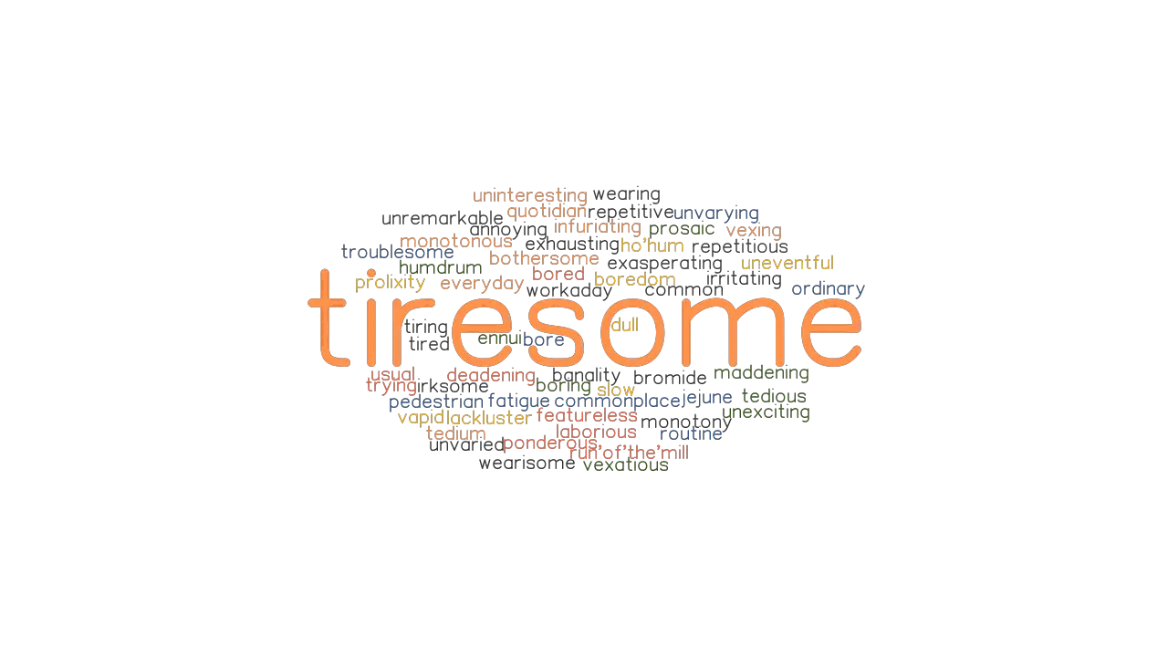 TIRESOME Synonyms and Related Words. What is Another Word for ...