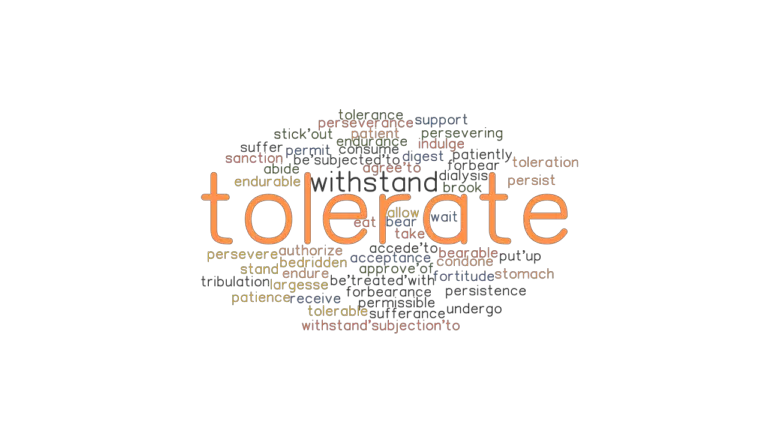 TOLERATE Synonyms And Related Words What Is Another Word For TOLERATE 