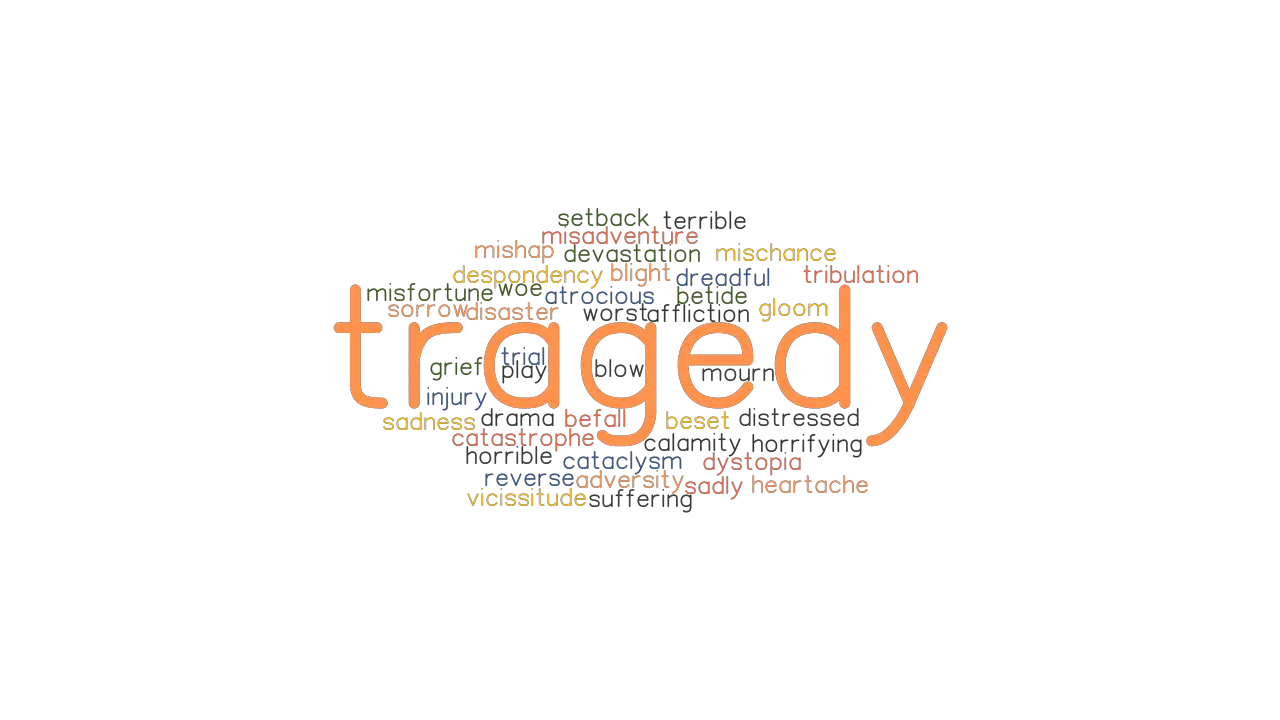 TRAGEDY Synonyms And Related Words What Is Another Word For TRAGEDY 