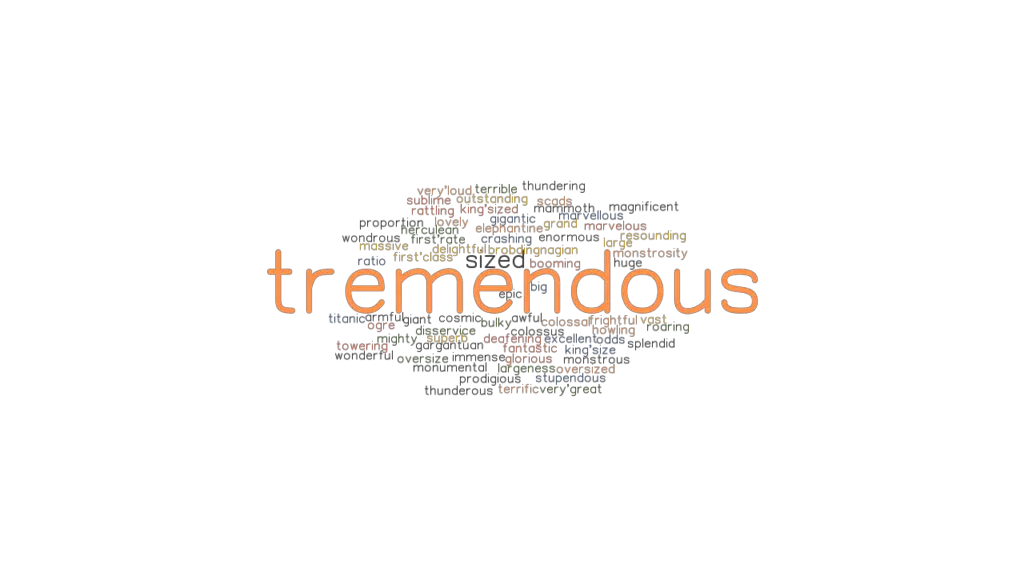 TREMENDOUS Synonyms And Related Words What Is Another Word For 