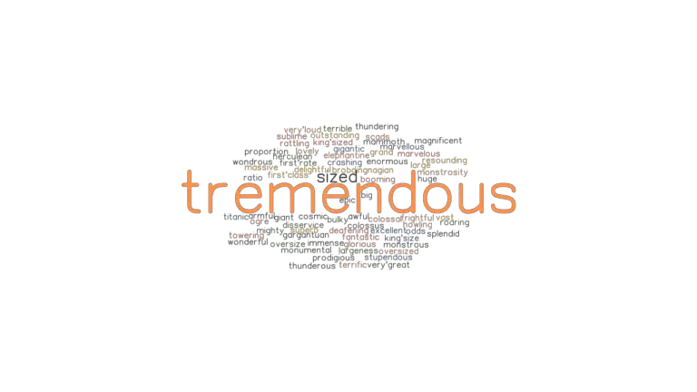 TREMENDOUS Synonyms And Related Words What Is Another Word For 