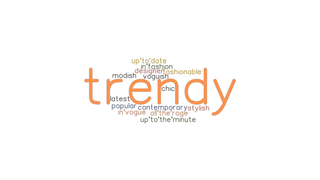 What Is Another Word For Trendy