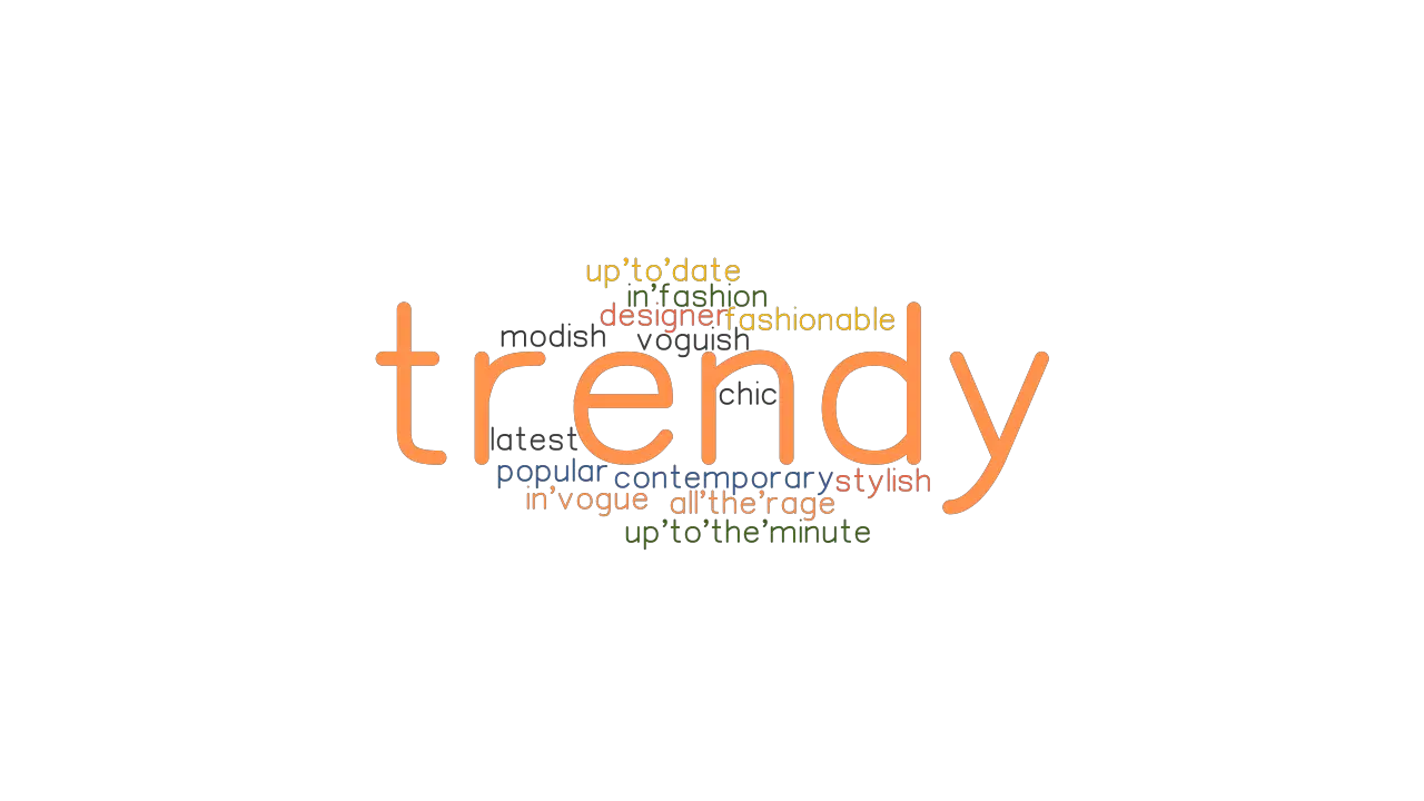 TRENDY Synonyms and Related Words. What is Another Word for TRENDY
